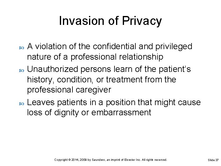 Invasion of Privacy A violation of the confidential and privileged nature of a professional