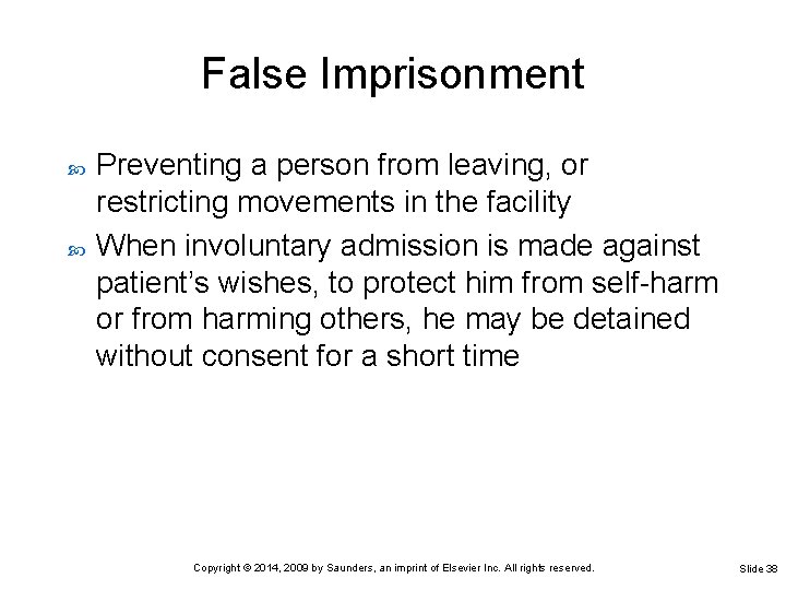 False Imprisonment Preventing a person from leaving, or restricting movements in the facility When