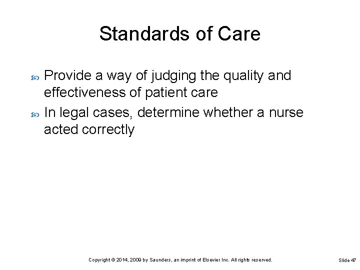 Standards of Care Provide a way of judging the quality and effectiveness of patient