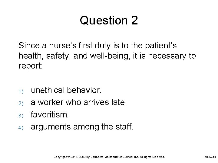 Question 2 Since a nurse’s first duty is to the patient’s health, safety, and