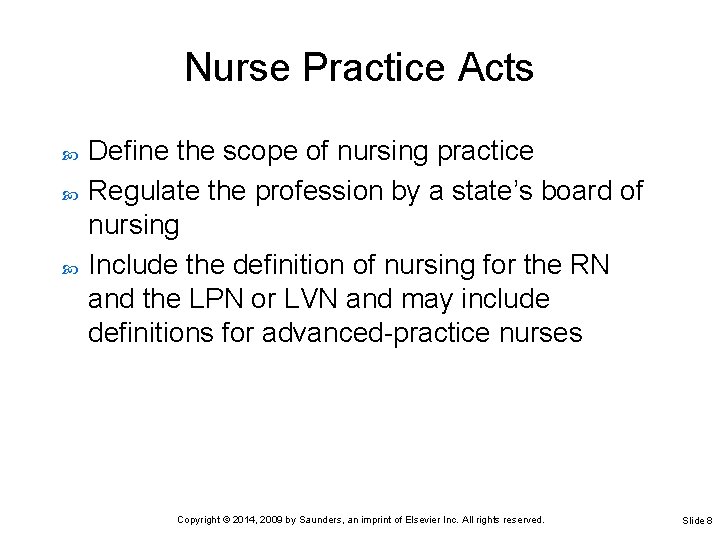 Nurse Practice Acts Define the scope of nursing practice Regulate the profession by a