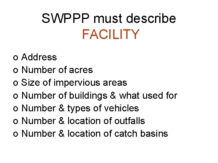 SWPPP must describe FACILITY o Address o Number of acres o Size of impervious SWPPP must describe FACILITY o Address o Number of acres o Size of impervious