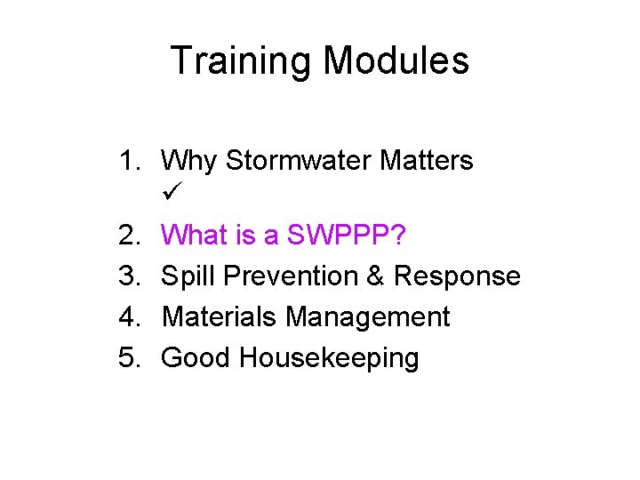 Training Modules 1. Why Stormwater Matters 2. What is a SWPPP? 3. Spill Prevention Training Modules 1. Why Stormwater Matters 2. What is a SWPPP? 3. Spill Prevention