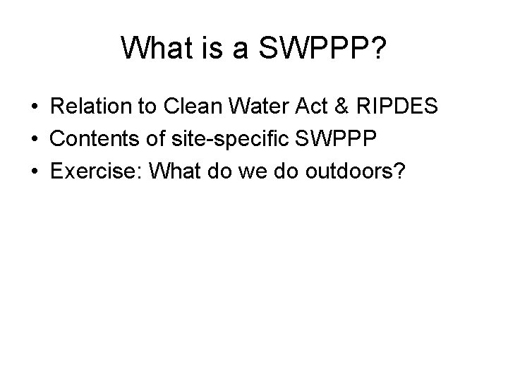 What is a SWPPP? • Relation to Clean Water Act & RIPDES • Contents What is a SWPPP? • Relation to Clean Water Act & RIPDES • Contents