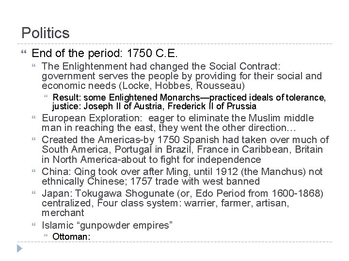 Politics End of the period: 1750 C. E. The Enlightenment had changed the Social