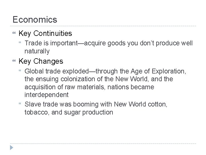 Economics Key Continuities Trade is important—acquire goods you don’t produce well naturally Key Changes