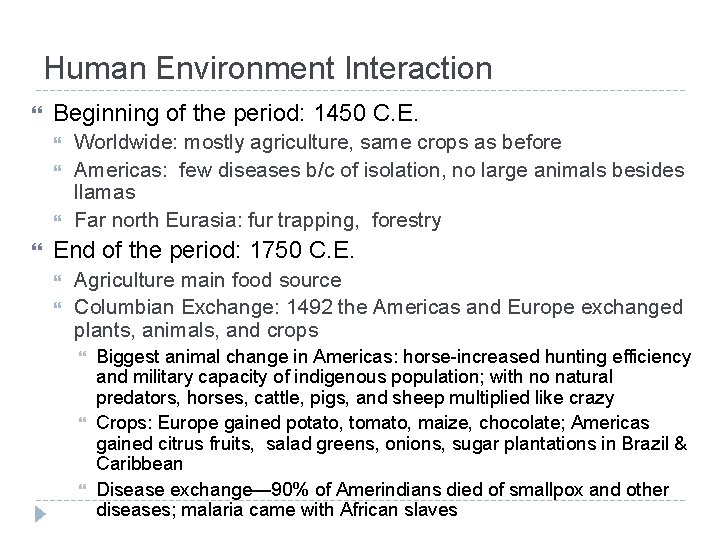 Human Environment Interaction Beginning of the period: 1450 C. E. Worldwide: mostly agriculture, same