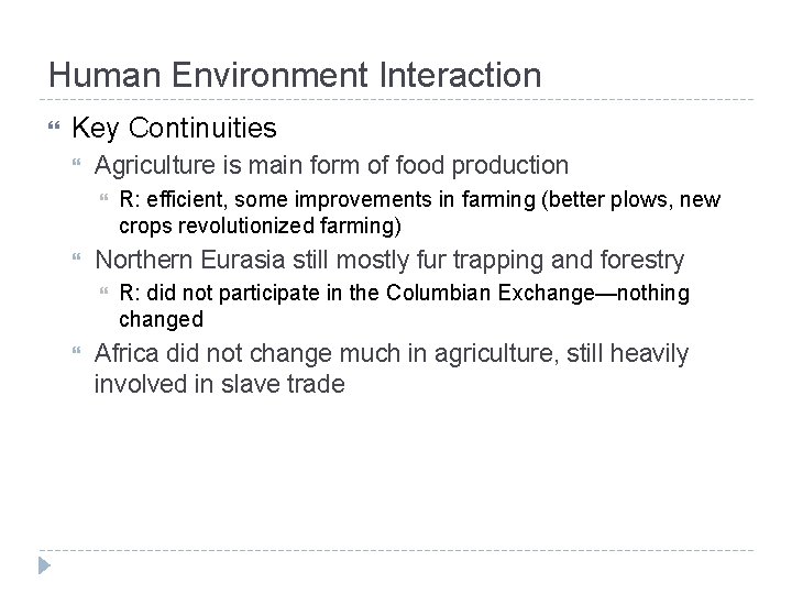 Human Environment Interaction Key Continuities Agriculture is main form of food production Northern Eurasia