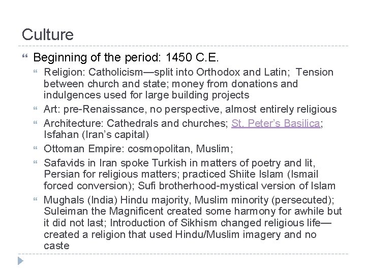 Culture Beginning of the period: 1450 C. E. Religion: Catholicism—split into Orthodox and Latin;