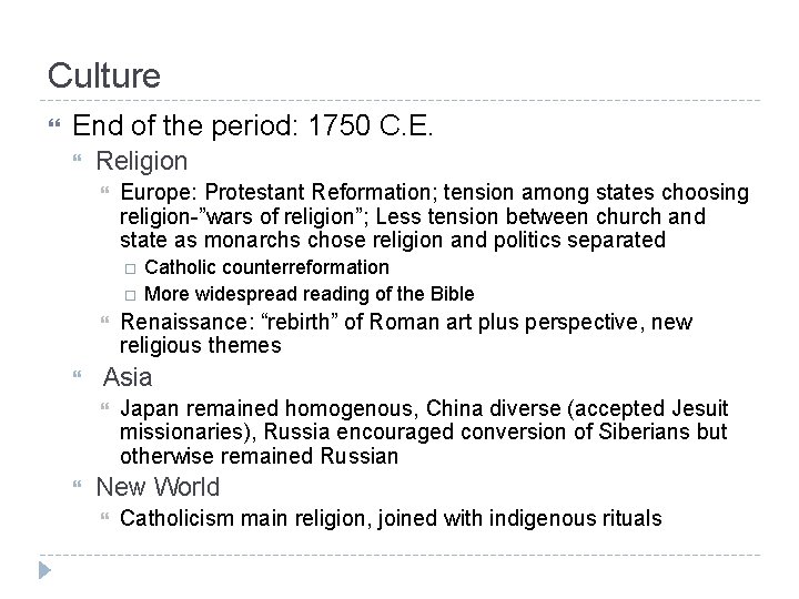 Culture End of the period: 1750 C. E. Religion Europe: Protestant Reformation; tension among