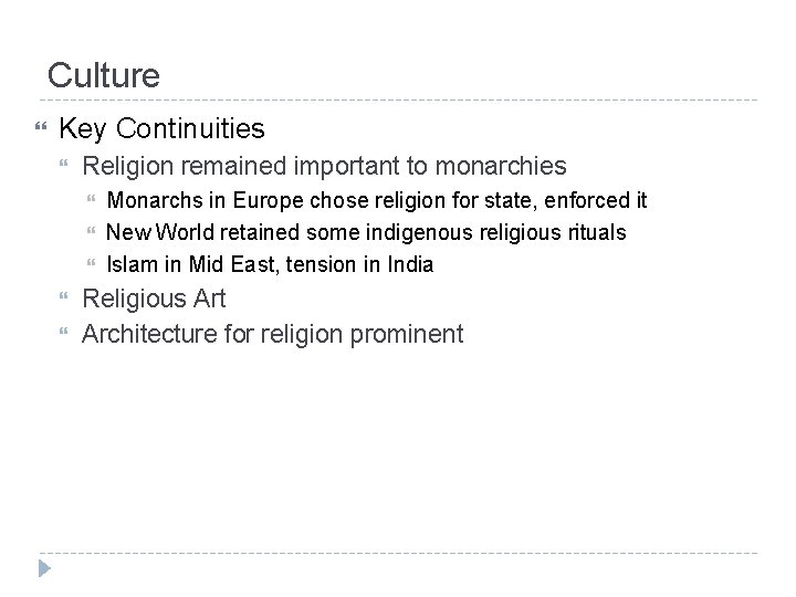 Culture Key Continuities Religion remained important to monarchies Monarchs in Europe chose religion for