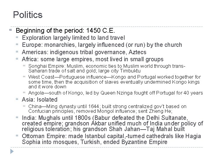 Politics Beginning of the period: 1450 C. E. Exploration largely limited to land travel