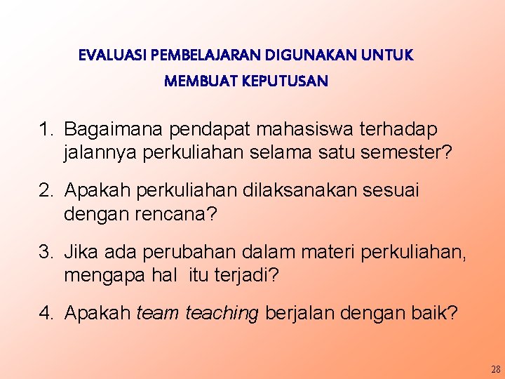 EVALUASI PEMBELAJARAN DIGUNAKAN UNTUK MEMBUAT KEPUTUSAN 1. Bagaimana pendapat mahasiswa terhadap jalannya perkuliahan selama