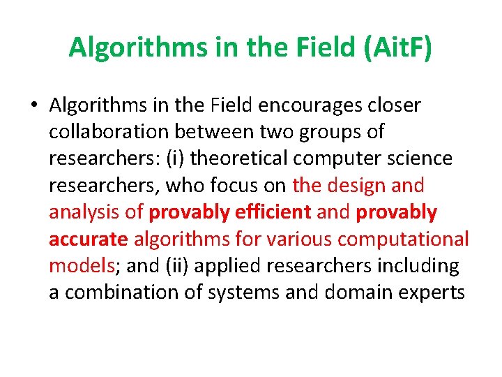 Algorithms in the Field (Ait. F) • Algorithms in the Field encourages closer collaboration