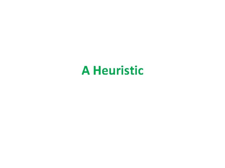 A Heuristic 