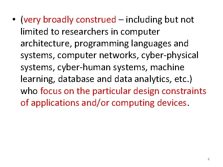  • (very broadly construed – including but not limited to researchers in computer