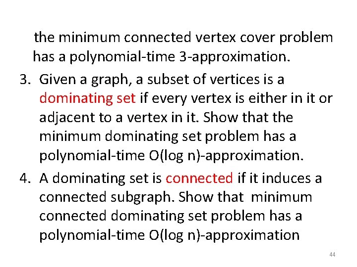 the minimum connected vertex cover problem has a polynomial-time 3 -approximation. 3. Given a