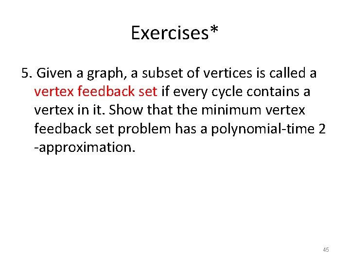 Exercises* 5. Given a graph, a subset of vertices is called a vertex feedback