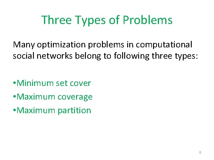 Three Types of Problems Many optimization problems in computational social networks belong to following