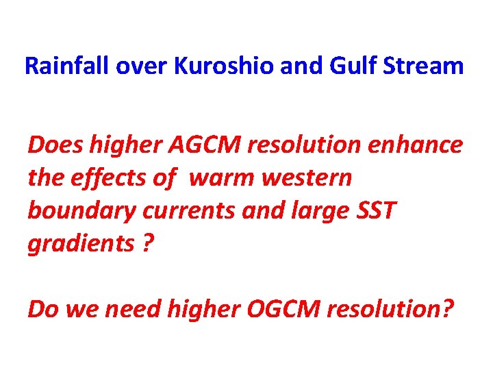 Rainfall over Kuroshio and Gulf Stream Does higher AGCM resolution enhance the effects of