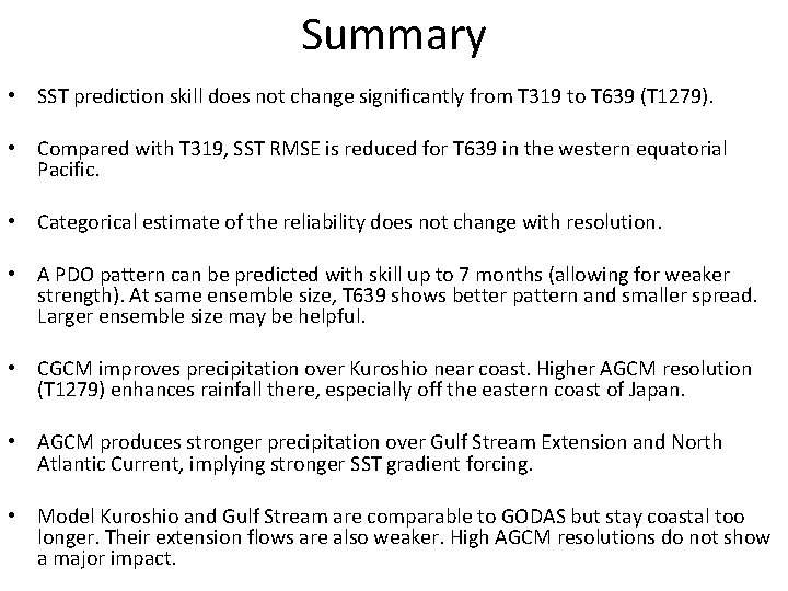 Summary • SST prediction skill does not change significantly from T 319 to T