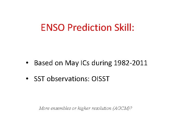 ENSO Prediction Skill: • Based on May ICs during 1982 -2011 • SST observations: