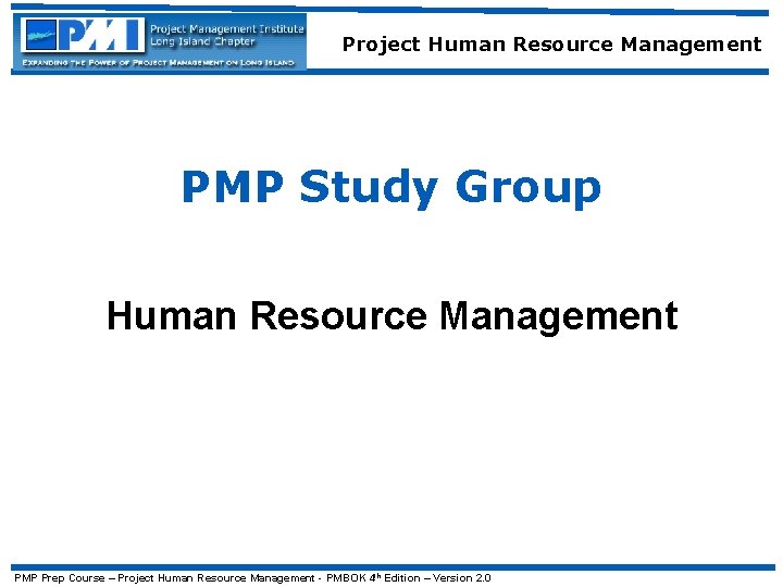 Project Human Resource Management PMP Study Group Human Resource Management PMP Prep Course –