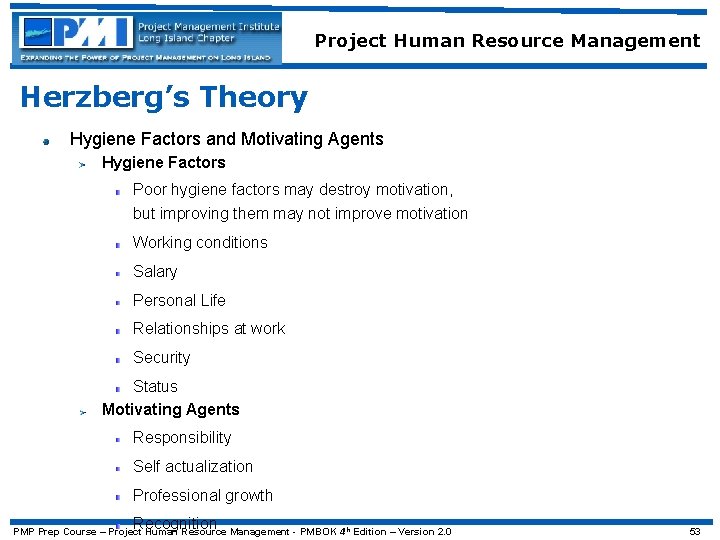 Project Human Resource Management Herzberg’s Theory Hygiene Factors and Motivating Agents Hygiene Factors Poor