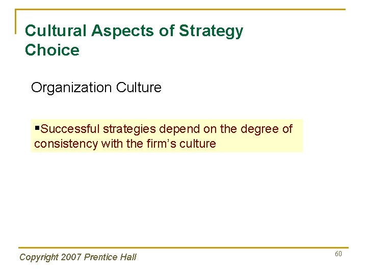 Cultural Aspects of Strategy Choice Organization Culture §Successful strategies depend on the degree of