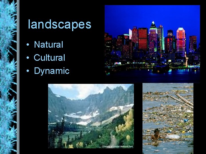 landscapes • Natural • Cultural • Dynamic 