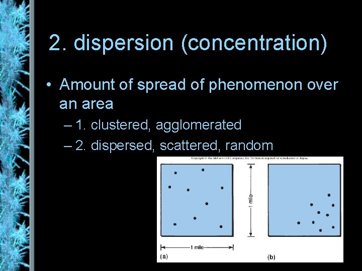 2. dispersion (concentration) • Amount of spread of phenomenon over an area – 1.