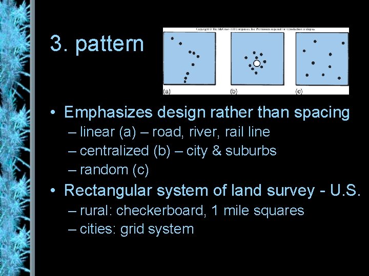 3. pattern • Emphasizes design rather than spacing – linear (a) – road, river,