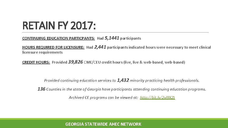 RETAIN FY 2017: CONTINUING EDUCATION PARTICPANTS: Had 5, 1441 participants HOURS REQUIRED FOR LICENSURE: