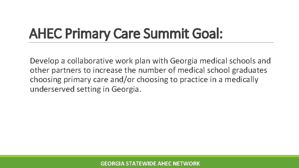 AHEC Primary Care Summit Goal: Develop a collaborative work plan with Georgia medical schools AHEC Primary Care Summit Goal: Develop a collaborative work plan with Georgia medical schools
