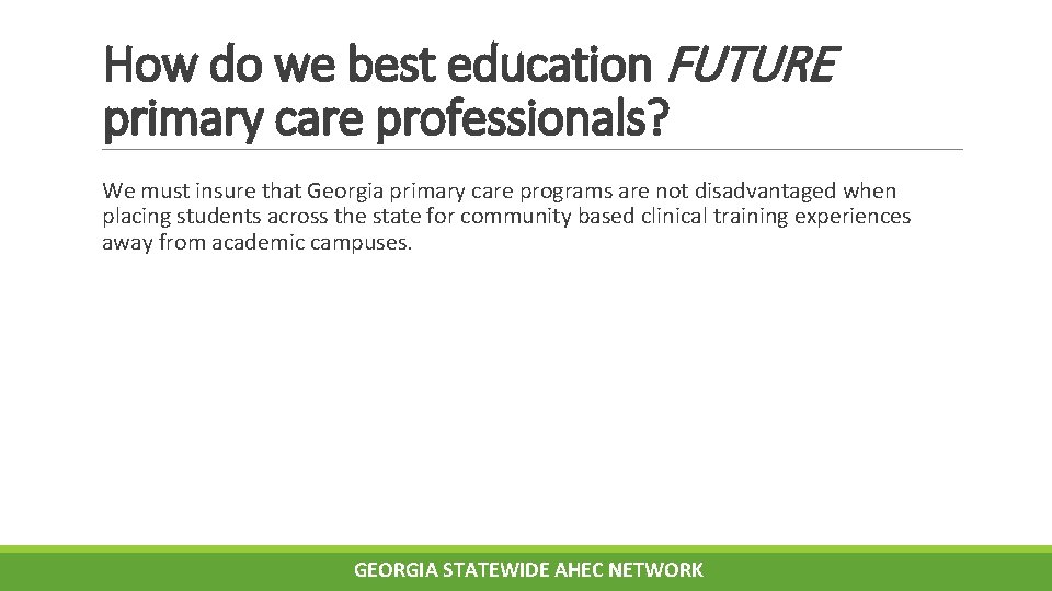 How do we best education FUTURE primary care professionals? We must insure that Georgia