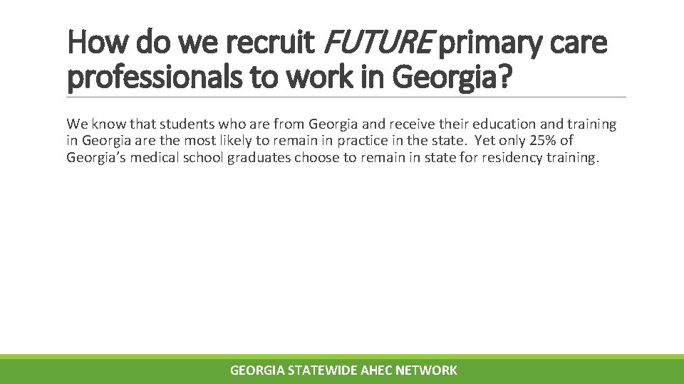 How do we recruit FUTURE primary care professionals to work in Georgia? We know