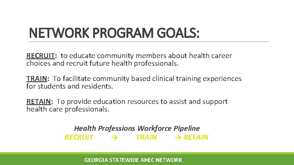 NETWORK PROGRAM GOALS: RECRUIT: to educate community members about health career choices and recruit