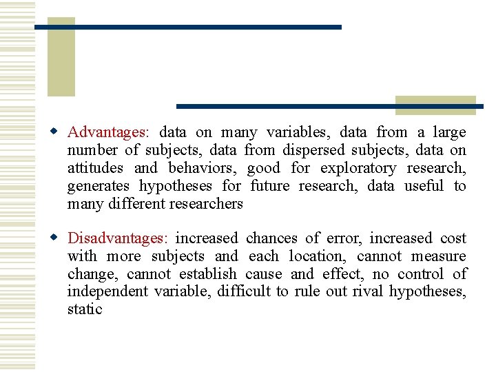 w Advantages: data on many variables, data from a large number of subjects, data