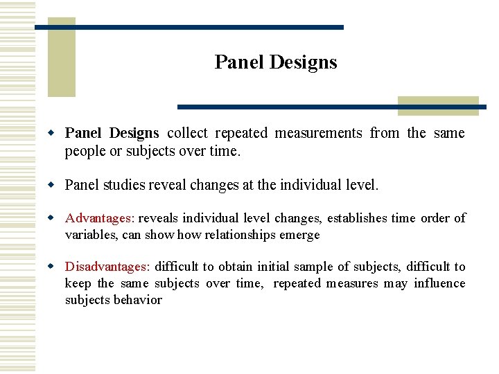 Panel Designs w Panel Designs collect repeated measurements from the same people or subjects