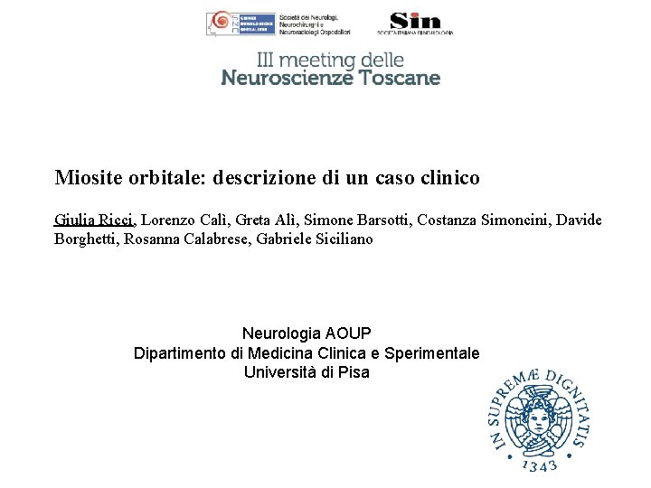 Miosite orbitale: descrizione di un caso clinico Giulia Ricci, Lorenzo Calì, Greta Alì, Simone
