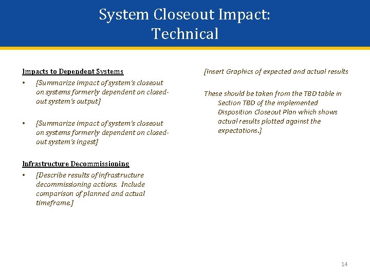 System Closeout Impact: Technical Impacts to Dependent Systems • [Summarize impact of system’s closeout