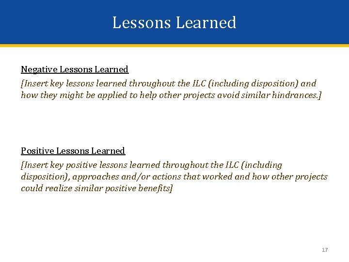 Lessons Learned Negative Lessons Learned [Insert key lessons learned throughout the ILC (including disposition)