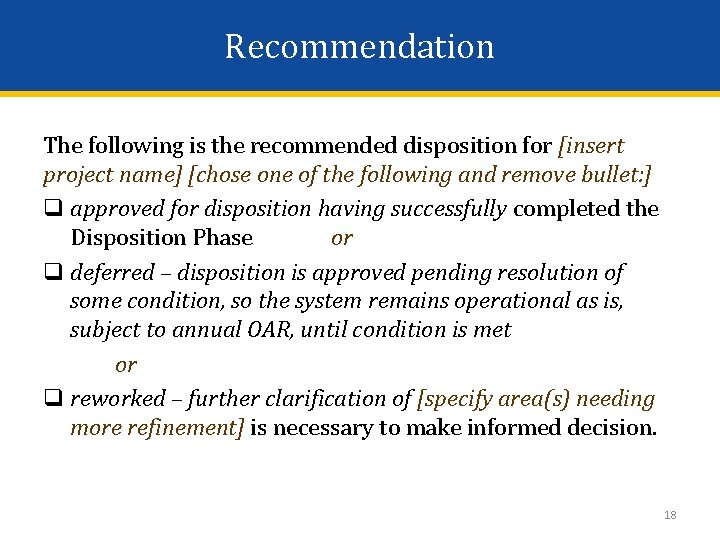 Recommendation The following is the recommended disposition for [insert project name] [chose one of