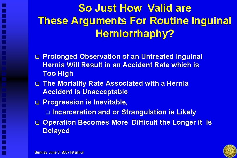 So Just How Valid are These Arguments For Routine Inguinal Herniorrhaphy? q q Prolonged