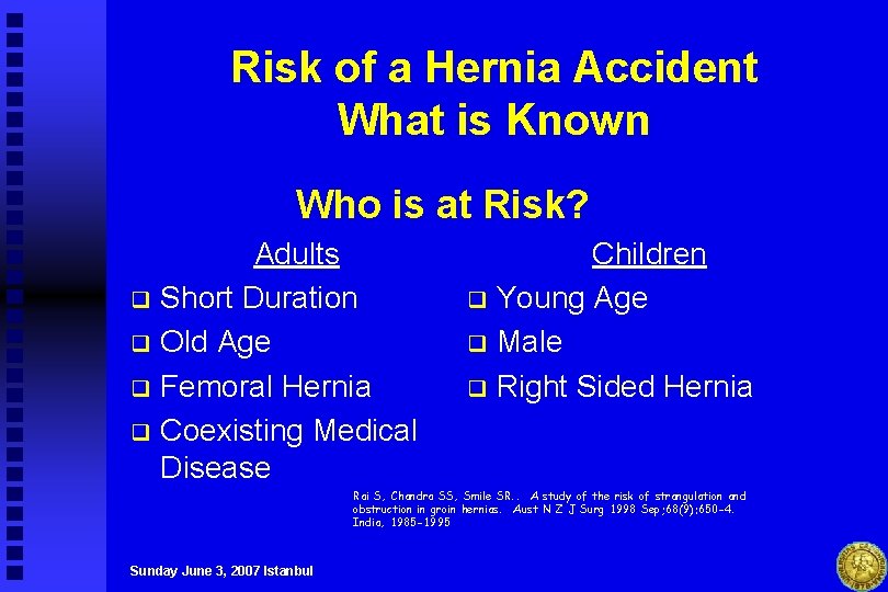 Risk of a Hernia Accident What is Known Who is at Risk? Adults q