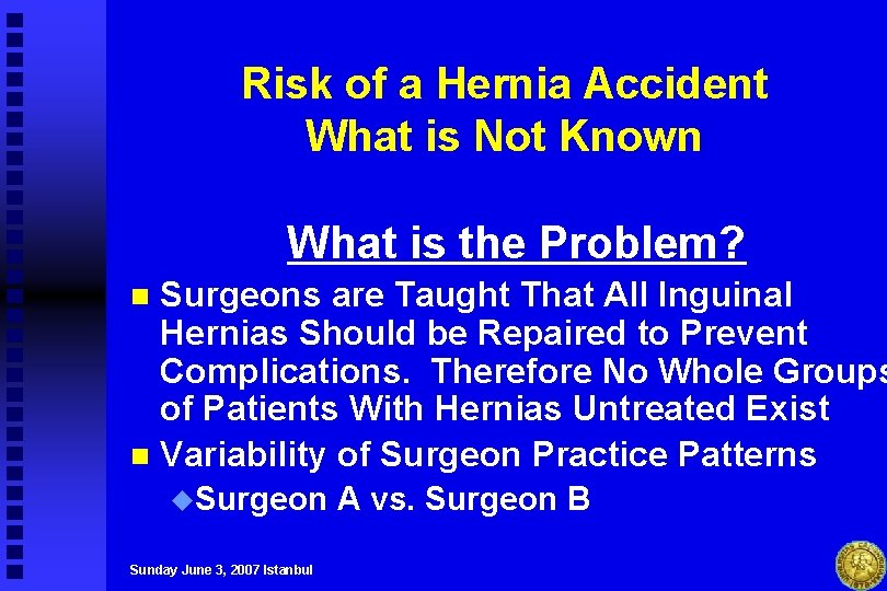 Risk of a Hernia Accident What is Not Known What is the Problem? Surgeons