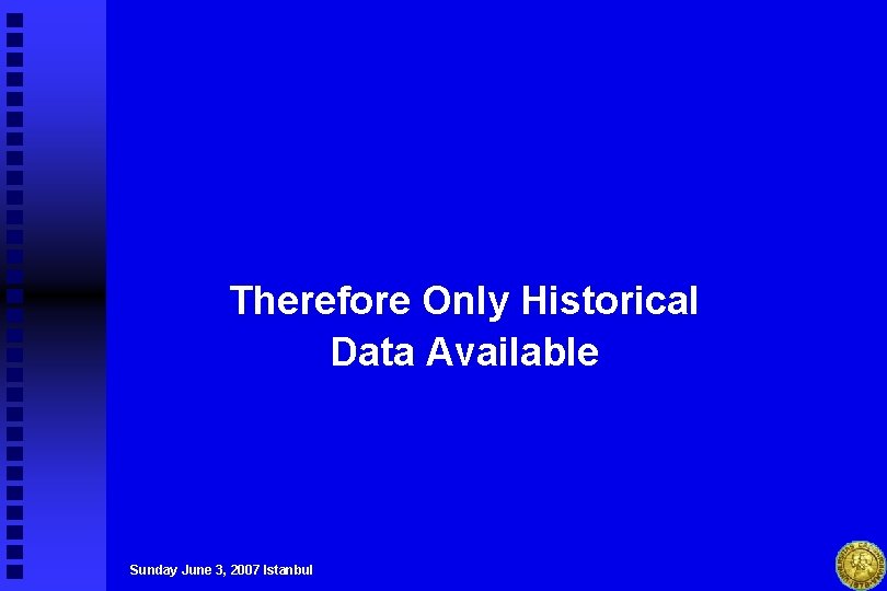 Therefore Only Historical Data Available Sunday June 3, 2007 Istanbul 