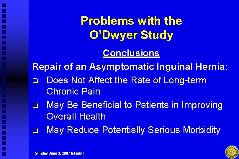 Problems with the O’Dwyer Study Conclusions Repair of an Asymptomatic Inguinal Hernia: q Does