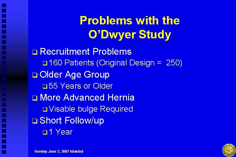 Problems with the O’Dwyer Study q Recruitment q 160 q Older q 55 Patients