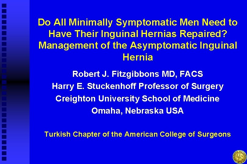 Do All Minimally Symptomatic Men Need to Have Their Inguinal Hernias Repaired? Management of